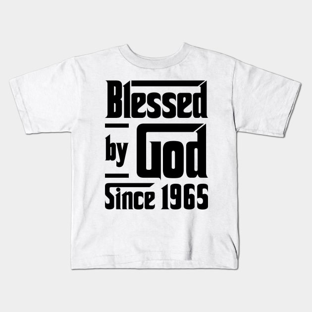 Blessed By God Since 1965 58th Birthday Kids T-Shirt by JeanetteThomas